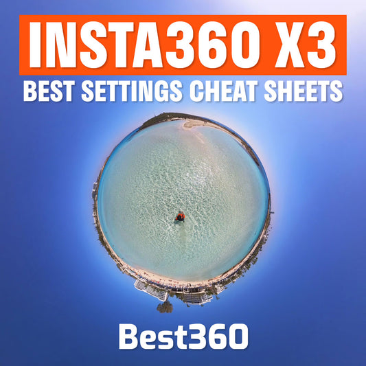 Best360 Insta360 X3 Best Settings Cheat Sheets